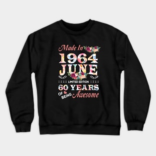 June Flower Made In 1964 60 Years Of Being Awesome Crewneck Sweatshirt